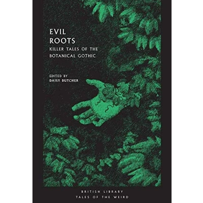 Afbeelding van Evil Roots: Killer Tales of the Botanical Gothic (British Library Weird)