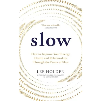 Afbeelding van Slow: How to Improve Your Energy, Health and Relationships Through the Power of Slow