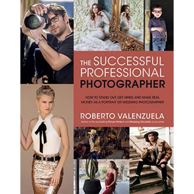 Afbeelding van The Successful Professional Photographer: Creating a Highly Profitable Business in Wedding and Portrait Photography: How to Stand Out, Get Hired, ... Money as or Photographer