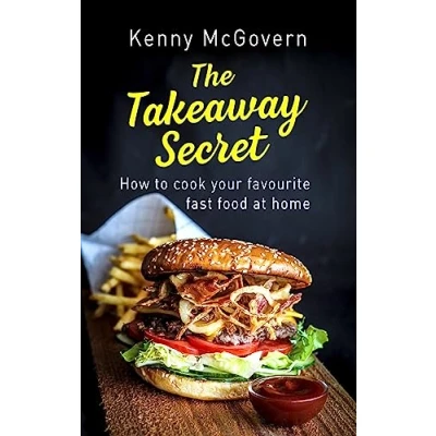 Afbeelding van The Takeaway Secret, 2nd edition How to cook your favourite fast food at home