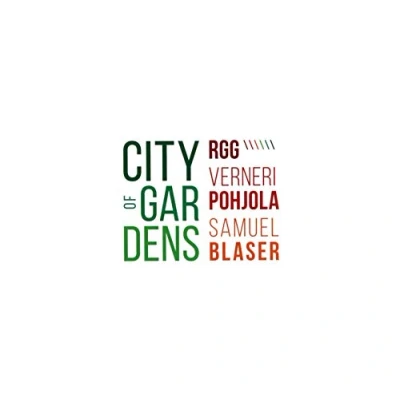Afbeelding van RGG &amp; Verneri Pohjola Samuel Blaser: City Of Gardens [CD]