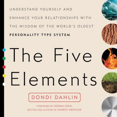 Afbeelding van the Five Elements: Understand Yourself and Enhance Your Relationships with Wisdom of World&#039;s Oldest Personality Type System