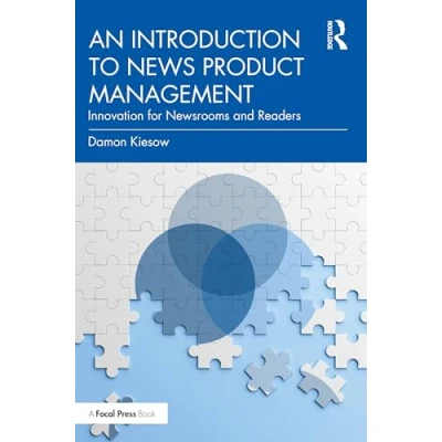 Afbeelding van An Introduction to News Product Management: Innovation for Newsrooms and Readers