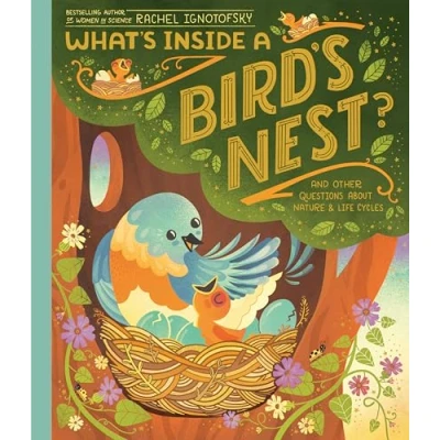Afbeelding van What&#039;s Inside A Bird&#039;s Nest?: And Other Questions About Nature &amp; Life Cycles