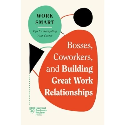 Afbeelding van Bosses, Coworkers, and Building Great Work Relationships