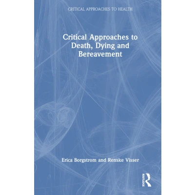 Afbeelding van Critical Approaches to Health Death, Dying and Bereavement