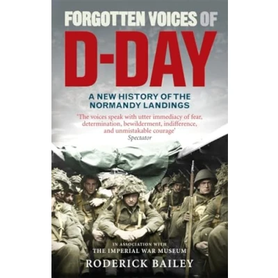 Afbeelding van Forgotten Voices of D Day /anglais: A Powerful New History the Normandy Landings in Words Those Who Were There