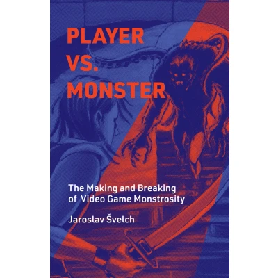 Afbeelding van Player vs. Monster: The Making and Breaking of Video Game Monstrosity
