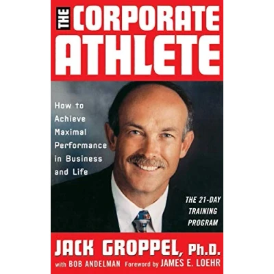 Afbeelding van The Corporate Athlete: How to Achieve Maximal Performance in Business and Life