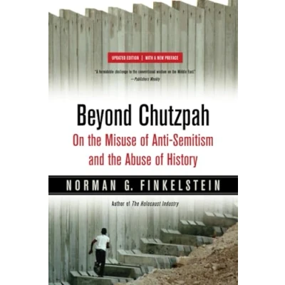 Afbeelding van Beyond Chutzpah: On the Misuse of Anti Semitism and Abuse History