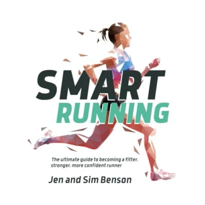 Afbeelding van Smart Running: The ultimate guide to becoming a fitter, stronger, more confident runner