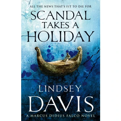 Afbeelding van Scandal Takes A Holiday: (Marco Didius Falco: book XVI): another gripping foray into the crime and corruption at heart of Roman Empire from bestselling author Lindsey Davis