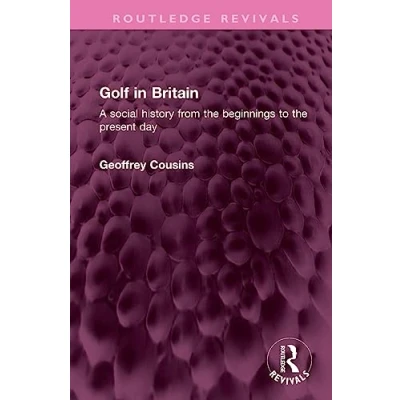 Afbeelding van Golf in Britain: A social history from the beginnings to present day