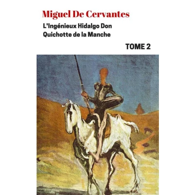 Afbeelding van L&#039;Ingénieux Hidalgo Don Quichotte De la Manche Tome II: Un roman Miguel Cervantès Saavedra