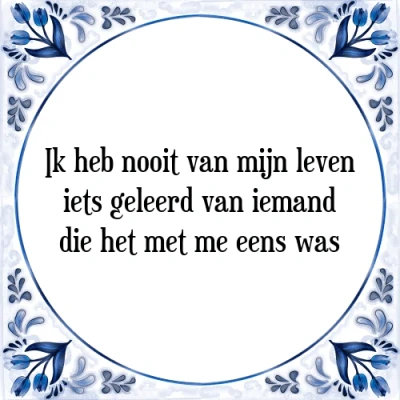 Afbeelding van Ik heb nooit van mijn leven iets geleerd iema Tegeltje + Spreuk