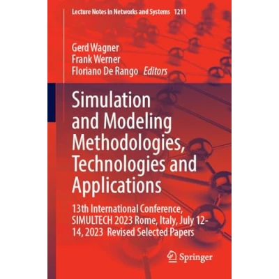 Afbeelding van Simulation and Modeling Methodologies, Technologies Applications: 13th International Conference, SIMULTECH 2023 Rome, Italy, July 12 14, Revised Selected Papers
