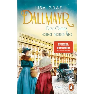 Afbeelding van Dallmayr. Der Glanz einer neuen Ära: Roman. Die hinreißende Bestseller Saga geht weiter für genussvolle Lesemomente: 2
