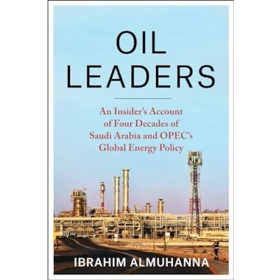 Afbeelding van Oil Leaders: An Insider’s Account of Four Decades Saudi Arabia and OPEC&#039;s Global Energy Policy