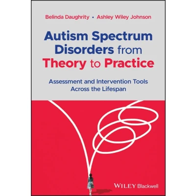 Afbeelding van Autism Spectrum Disorders from Theory to Practice: Assessment and Intervention Tools Across the Lifespan