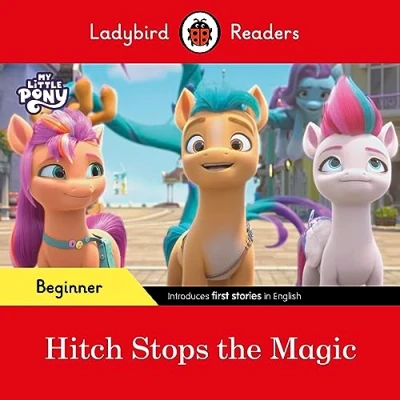Afbeelding van Ladybird Readers Beginner Level My Little Pony Hitch Stops the Magic (ELT Graded Reader)