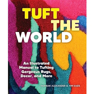 Afbeelding van Tuft the World: An Illustrated Manual to Tufting Gorgeous Rugs, Decor, and More