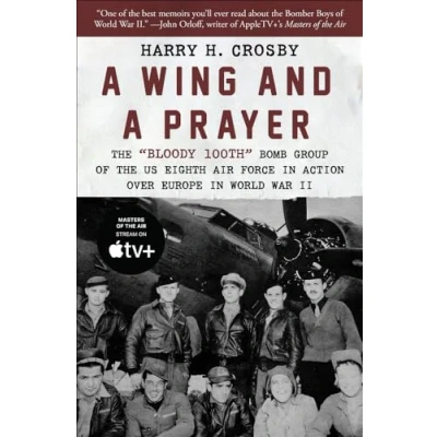Afbeelding van a Wing and Prayer: the &quot;Bloody 100th&quot; Bomb Group of US Eighth Air Force in Action Over Europe World War II