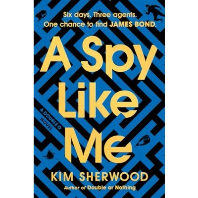 Afbeelding van A Spy Like Me: Six Days. Three Agents. One Chance to Find James Bond.: 2