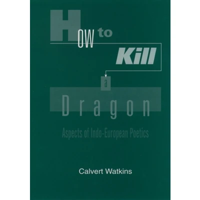 Afbeelding van How to Kill a Dragon: Aspects of Indo European Poetics