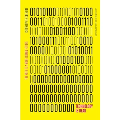 Afbeelding van Technology is Dead: The Path to a More Human Future