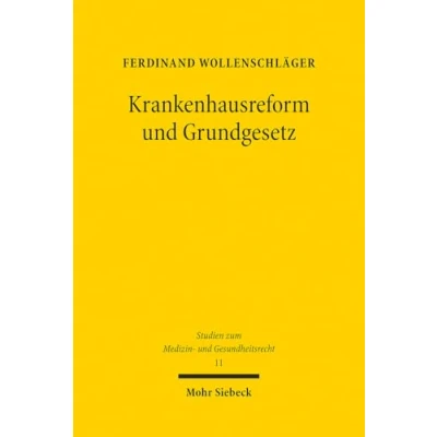 Afbeelding van Krankenhausreform und Grundgesetz: Kompetentielle grundrechtliche Determinanten einer Reform von Krankenhausplanung Krankenhausvergütung: 11