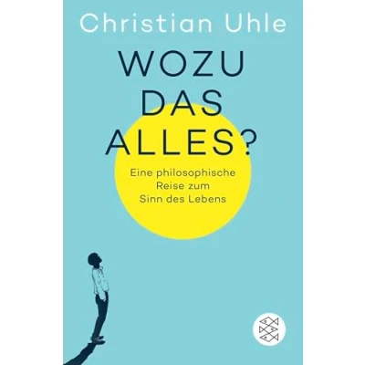 Afbeelding van Wozu das alles?: Eine philosophische Reise zum Sinn des Lebens