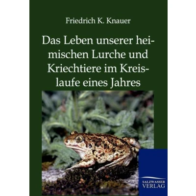 Afbeelding van Das Leben unserer heimischen Lurche und Kriechtiere im Kreislaufe eines Jahres
