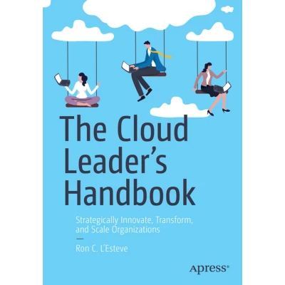 Afbeelding van The Cloud Leader’s Handbook: Strategically Innovate, Transform, and Scale Organizations