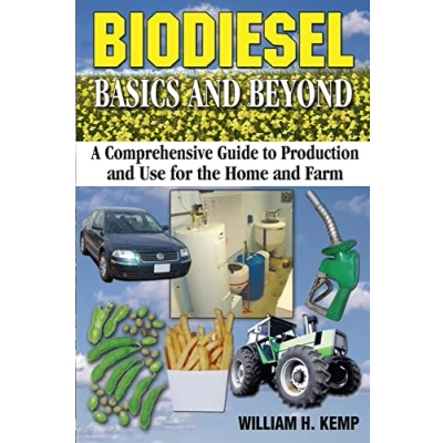 Afbeelding van Biodiesel Basics and Beyond: A Comprehensive Guide to Production Use for the Home Farm