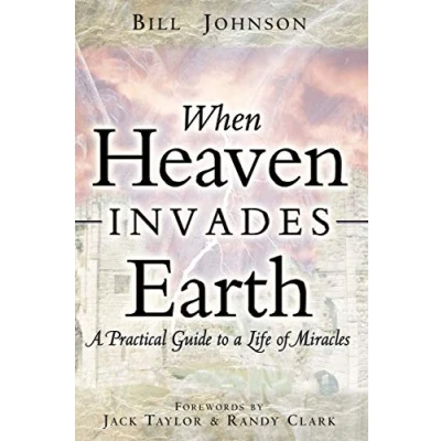 Afbeelding van When Heaven Invades Earth: a Practical Guide to Life of Miracles