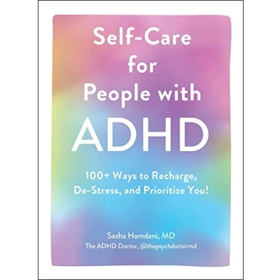 Afbeelding van Self Care for People with ADHD: 100+ Ways to Recharge, De Stress, and Prioritize You!