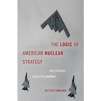 Afbeelding van The Logic of American Nuclear Strategy: Why Strategic Superiority Matters