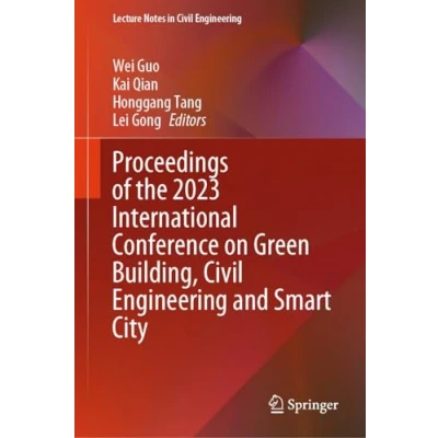 Afbeelding van Lecture Notes in Civil Engineering Proceedings of the 2023 International Conference on Green Building, and Smart City