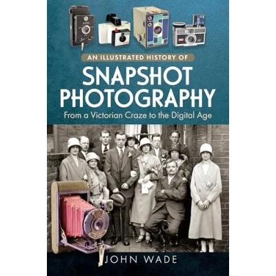 Afbeelding van An Illustrated History of Snapshot Photography: From a Victorian Craze to the Digital Age