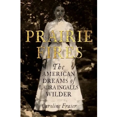 Afbeelding van Prairie Fires: Caroline Fraser