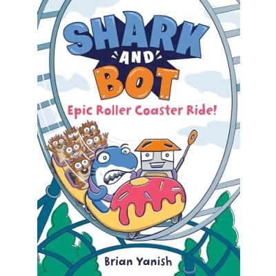 Afbeelding van Shark and Bot #4: Epic Roller Coaster Ride!: (A Graphic Novel)