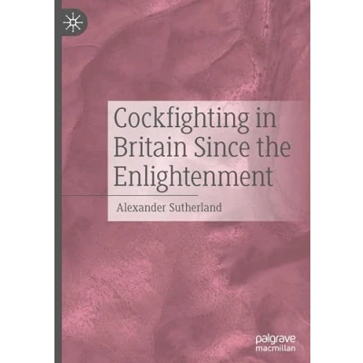 Afbeelding van Cockfighting in Britain Since the Enlightenment