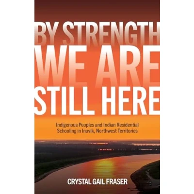 Afbeelding van Critical Studies in Native History By Strength, We Are Still Here