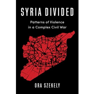 Afbeelding van Syria Divided: Patterns of Violence in a Complex Civil War