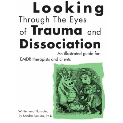 Afbeelding van Looking Through the Eyes of Trauma and Dissociation: An illustrated guide for EMDR therapists clients
