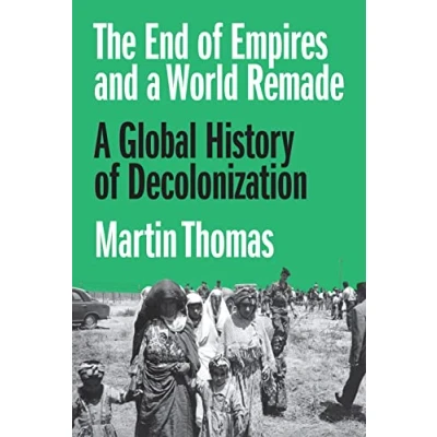 Afbeelding van The End of Empires and A World Remade: Global History Decolonization