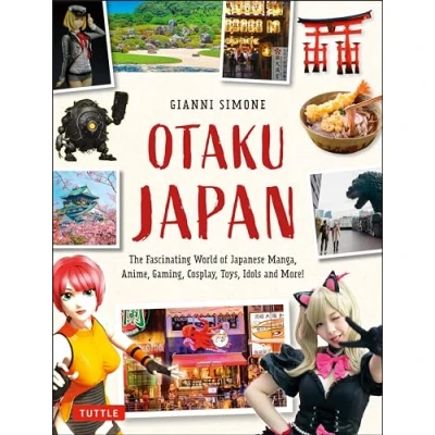 Afbeelding van OTAKU JAPAN TRAVEL GUIDE: The Fascinating World of Japanese Manga, Anime, Gaming, Cosplay, Toys, Idols and More! (Covers over 450 locations with more than 400 photographs 21 maps)