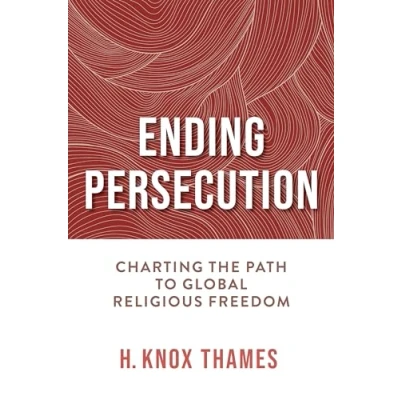 Afbeelding van Ending Persecution: Charting the Path to Global Religious Freedom