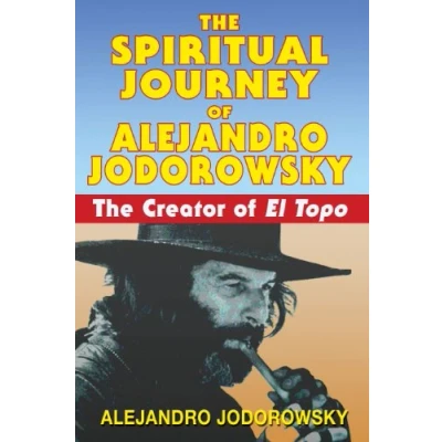 Afbeelding van Spiritual Journey of Alejandro Jodorowsky: The Creator El Topo