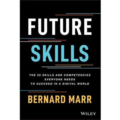 Afbeelding van Future Skills: The 20 Skills and Competencies Everyone Needs to Succeed in a Digital World